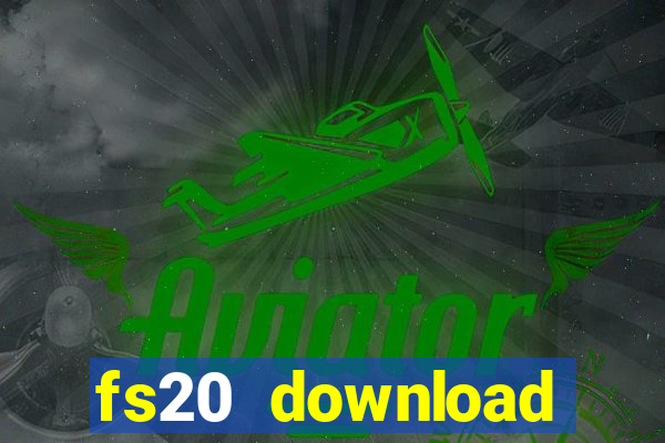 fs20 download dinheiro infinito